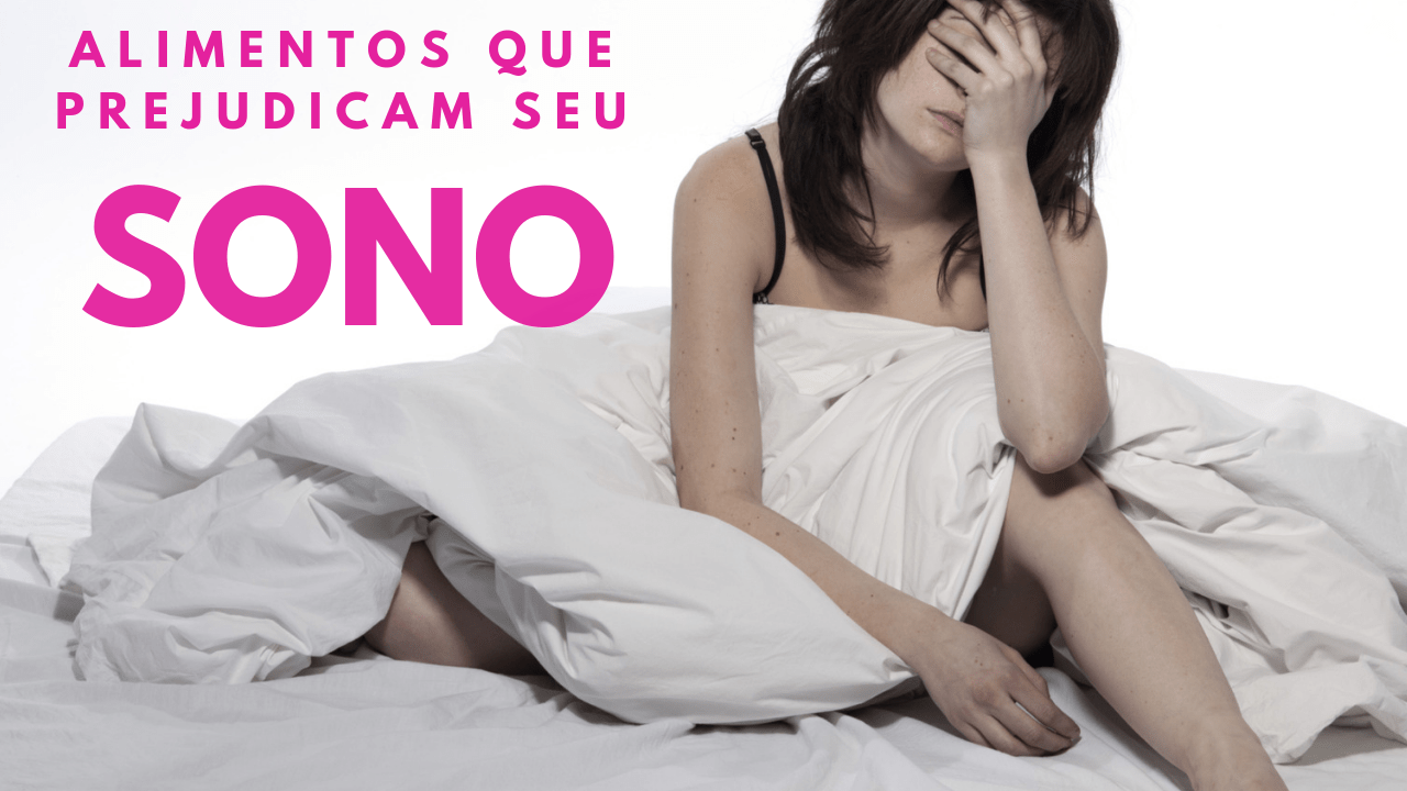 7 alimentos que prejudicam o sono