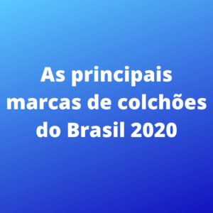 Principais marcas de colchão do brasil