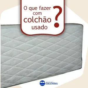 O que fazer com Colchão usado!