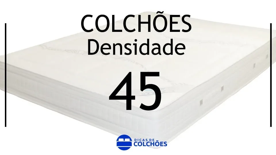 Colchão densidade 45 ou Colchão D45