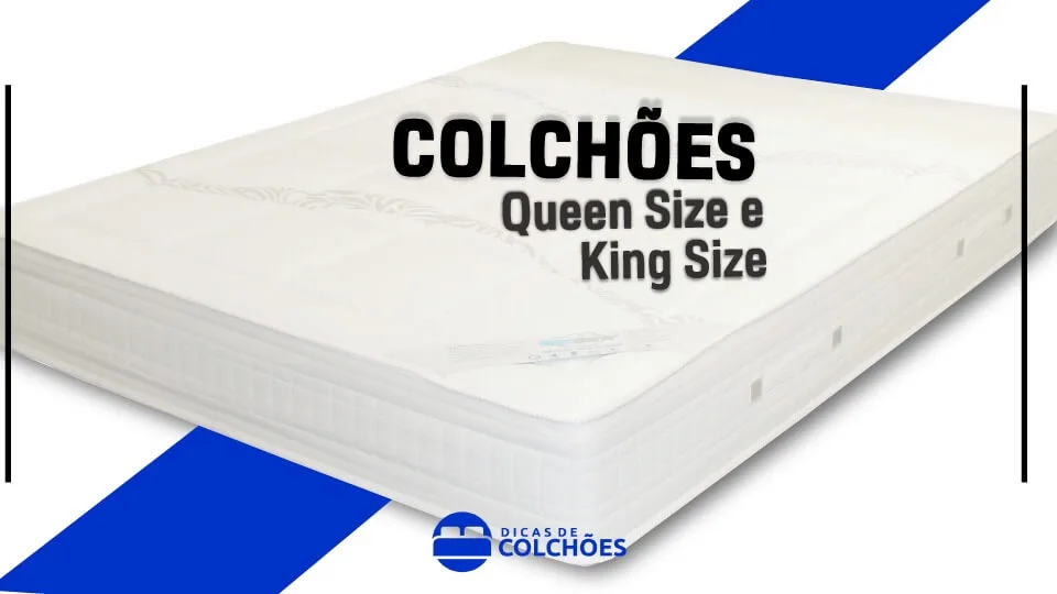 Colchão Queen Size e Colchão King Size?