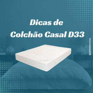 colchão casal d33 dicas