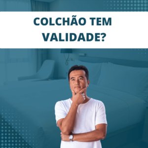Colchão tem validade?