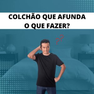 Colchão que afunda, ou com buraco o que fazer?