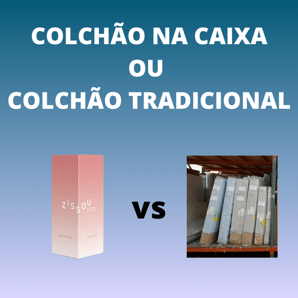 Colchão na caixa ou tradicional qual é melhor?