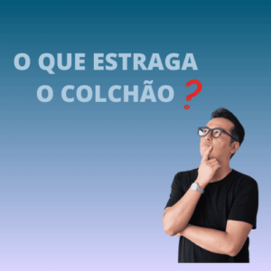 O que estraga o colchão?