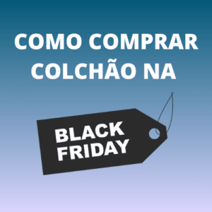 Colchão na Black Friday