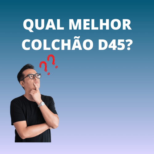 Melhor colchão de espuma D45, Guia!