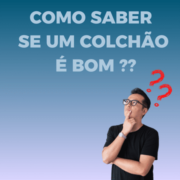 Como saber se o colchão é bom?
