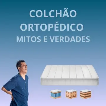 Colchão Ortopédico, mitos e verdades