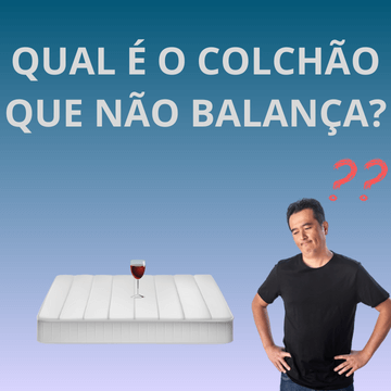 qual colchão que não balança