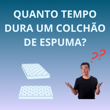 Quanto tempo dura um colchão de espuma?