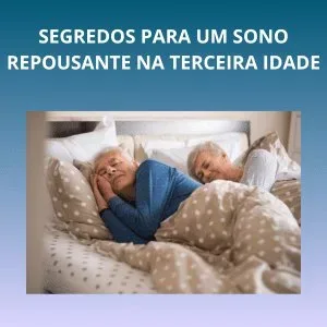 Segredos para um Sono Repousante na Terceira Idade: 12 Estratégias para Melhorar o Descanso
