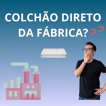 colchão direto da fábrica