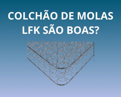 qual melhor colchão de molas lfk
