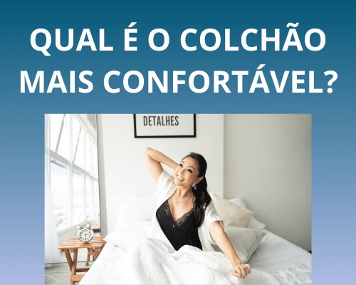 qual colchão mais confortável?
