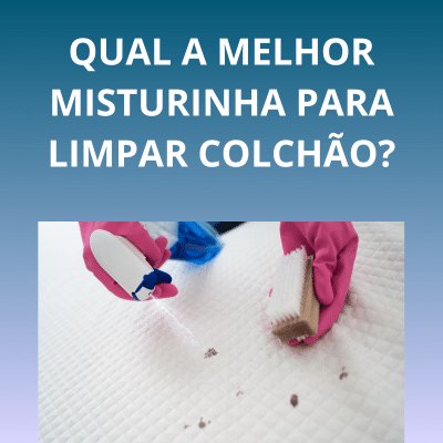 misturinha para limpar colchão