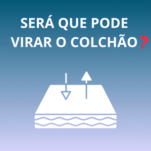 Pode virar o colchão?