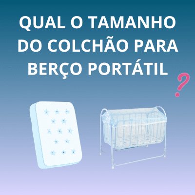 tamanho colchão para berço portátil