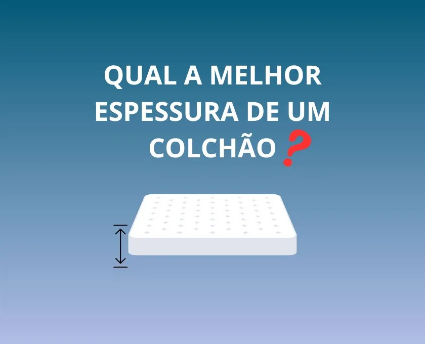 Qual a espessura de um colchão?
