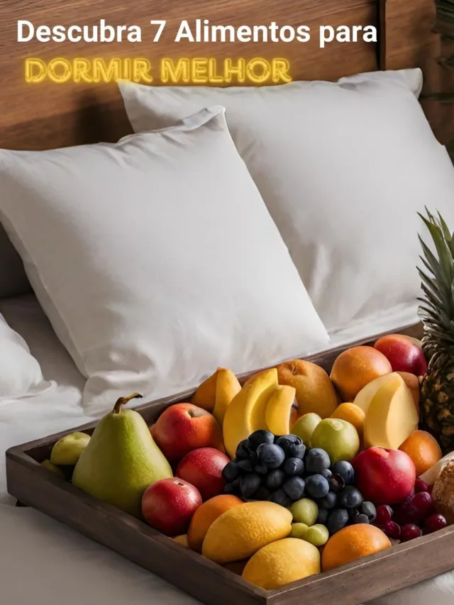 Descuba 7 alimentos para dormir melhor