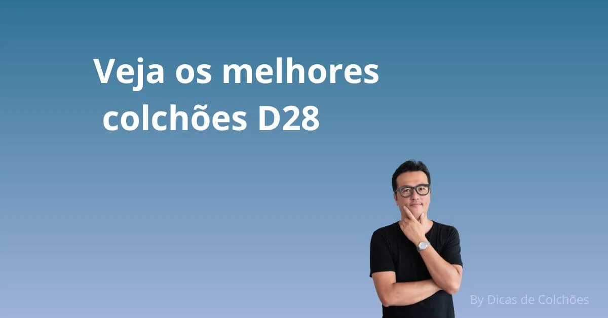 Qual melhor colchão D28 de 2024?