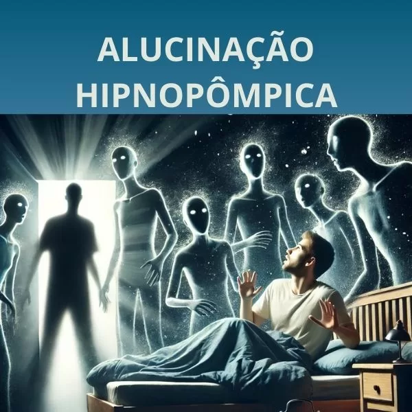 Alucinação Hipnopômpica: O Que é, Causas e Como Lidar com o Fenômeno