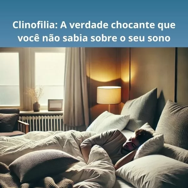 Clinofilia: O Que é, Sintomas, Causas e Tratamentos