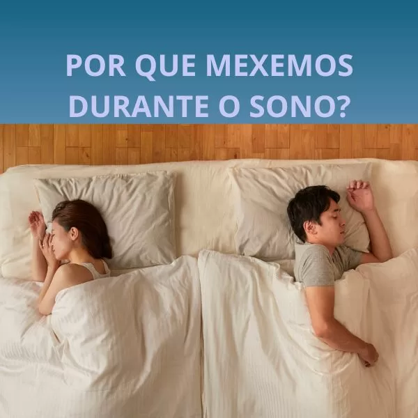 Por que temos o hábito de mexer durante o sono?