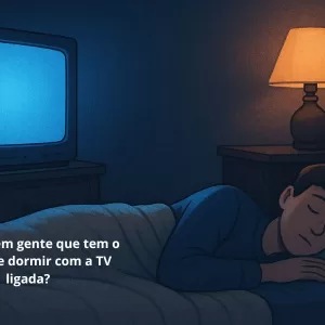 Por que tem gente que tem o habito de dormir com a TV ligada?